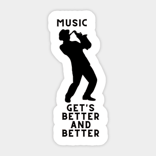 music gets better and better Sticker